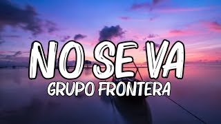 Grupo Frontera - No se va (Letra_Lyrics