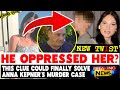 BOMBSHELL Update About Why Anna Kepner's Stepbrother Was Obsessed With Her- This is Alarming!