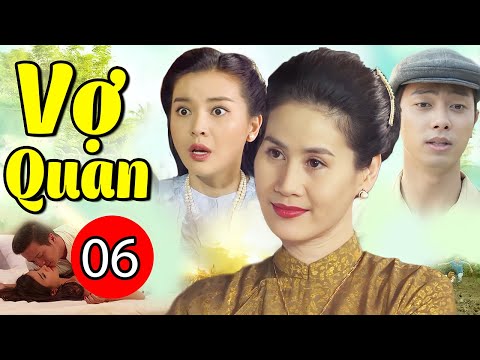 #1 Vợ Quan – Tập 6 | Phim Tình Cảm Việt Nam Hay Nhất Mới Nhất