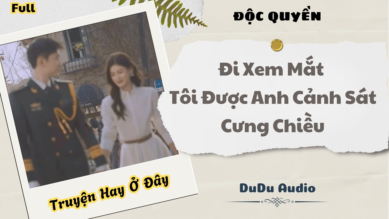 [Truyện Audio] | Đi Xem Mắt, Tôi Được Anh Cảnh Sát Cưng Chiều | DuDu Audio