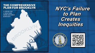BP Antonio Reynoso's “Comprehensive Plan for Brooklyn” -- NYC Failure to Plan Creates Inequities