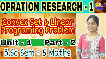 B.Sc. semester 5 Maths Unit 1 - Convex Set and Linear Programing Problem - B.Sc. Maths - Sem 5