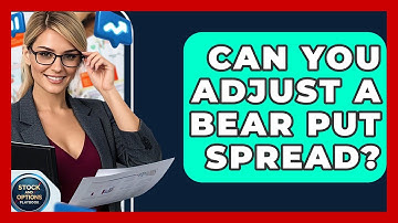 Can You Adjust A Bear Put Spread? - Stock and Options Playbook