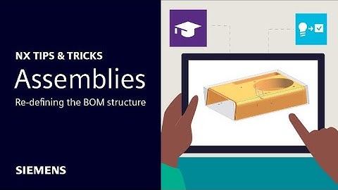 NX Tips and Tricks | December 2023 | Re-defining the BOM structure