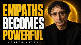Why the Empath Personality Becomes Powerful Later in Life | DR GABOR MATE