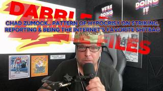 Dabble Files: Chad Zumock Pattern Of Hypocrisy On Striking, Reporting & Being Internets Fav Shit Bag