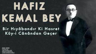 Hafız Kemal Bey - Bir Hıyâbandır Ki Hasret ... [Arşiv Serisi © 2006 Kalan Müzik]