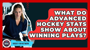 What Do Advanced Hockey Stats Show About Winning Plays? - Hockey Fan Network