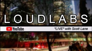 LOUDLABS *LIVE* w/Scott Lane #69