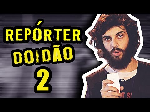 REPÓRTER DOIDÃO | JUVENTUDE PIROCA