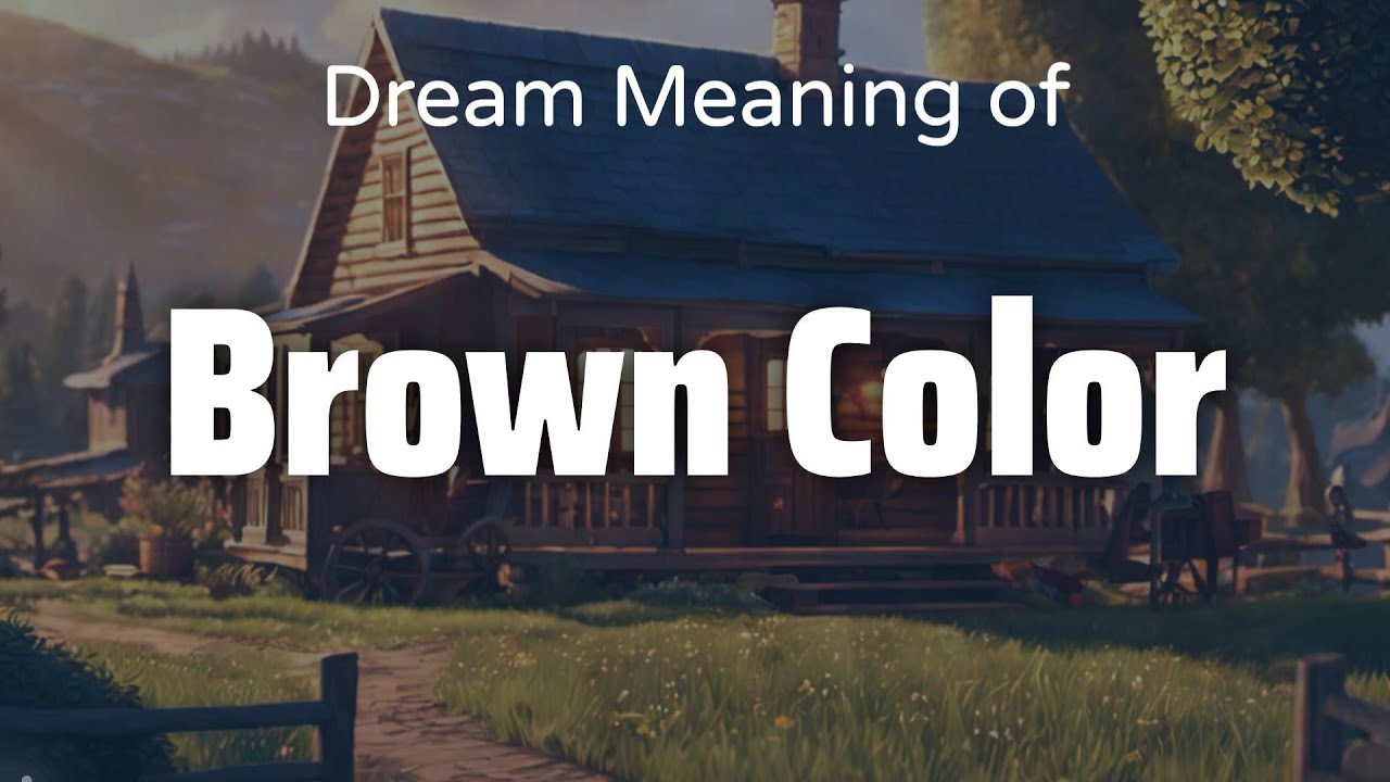Brown Color Dream Meaning & Symbolism Interpretation Psychology YouTube