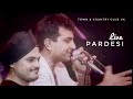 Pardesi | Live | Balbeero Bhabhi | Pardesi Pind Wich Ageya | Town & Country Club London UK