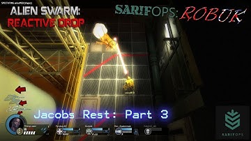 SARIFOPs: Alien Swarm: Reactive Drop - Jacobs Rest (Part 3) - 18/03/2018