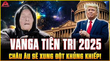Nhà tiên tri mù BABA VANGA tiên tri năm 2025: Châu Âu xung đột và sự LÊN NGÔI CỦA DONALD TRUMP | AP