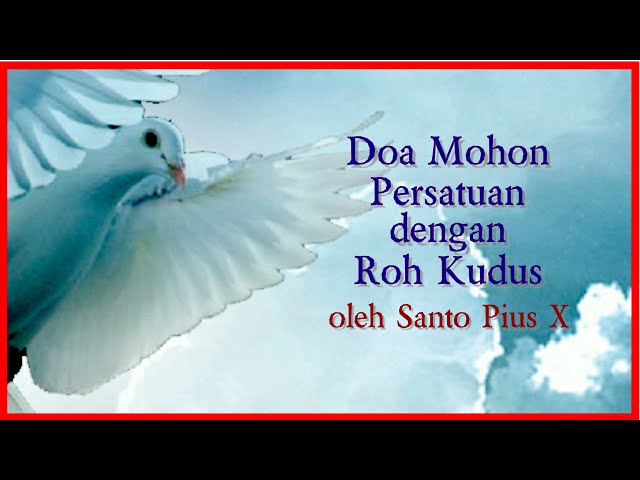 Doa Mohon Persatuan dengan Roh Kudus - Santo Pius X