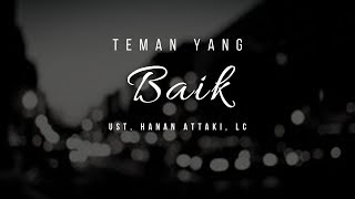 Teman Yang Baik | Ust. Hanan Attaki, Lc