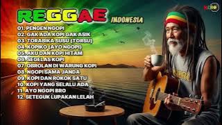 GAK ADA KOPI GAK ASIK | FULL ALBUM REGGAE INDONESIA TERBARU 2025 - PALING ENAK DIDENGAR