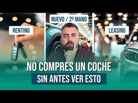 ¿Comprar coche nuevo, renting, leasing o segunda mano? La verdad que nadie te cuenta