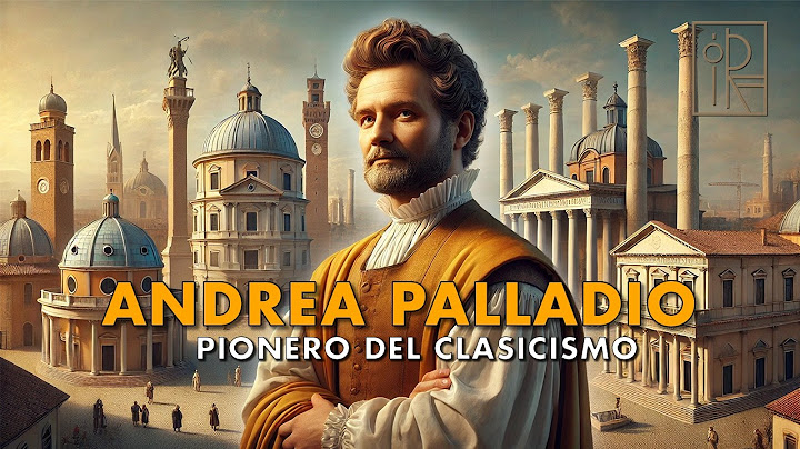 Andrea Palladio: El Arquitecto que Revolucionó la Historia de la Arquitectura