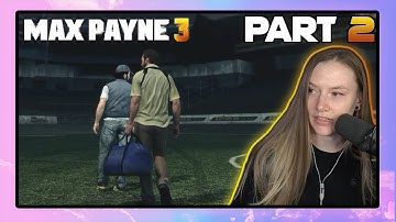 Jocelyn Plays Max Payne 3 | Part 2
