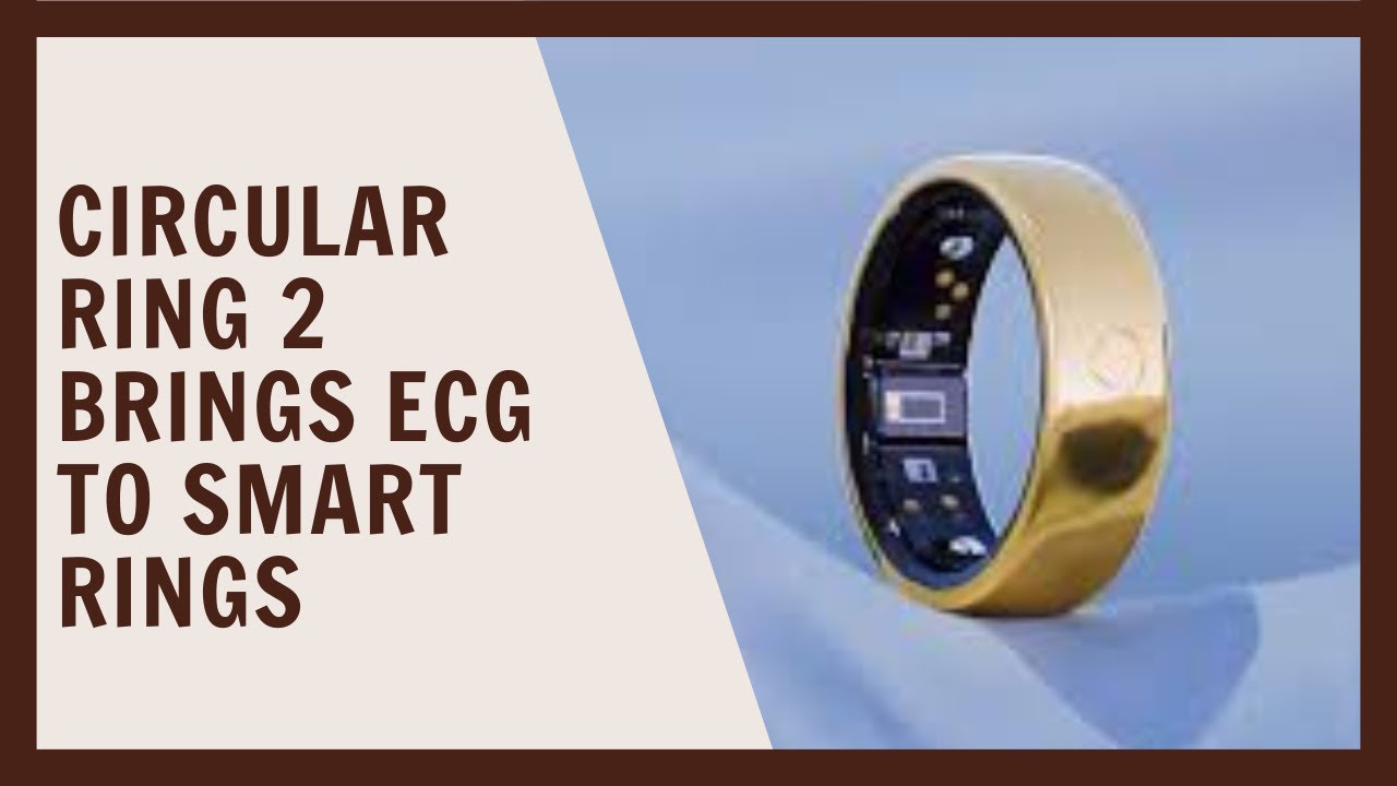 Circular Ring 2 Brings ECG to Smart Rings - YouTube