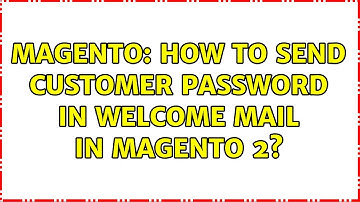 Magento: How to send customer password in welcome mail in magento 2? (2 Solutions!!)