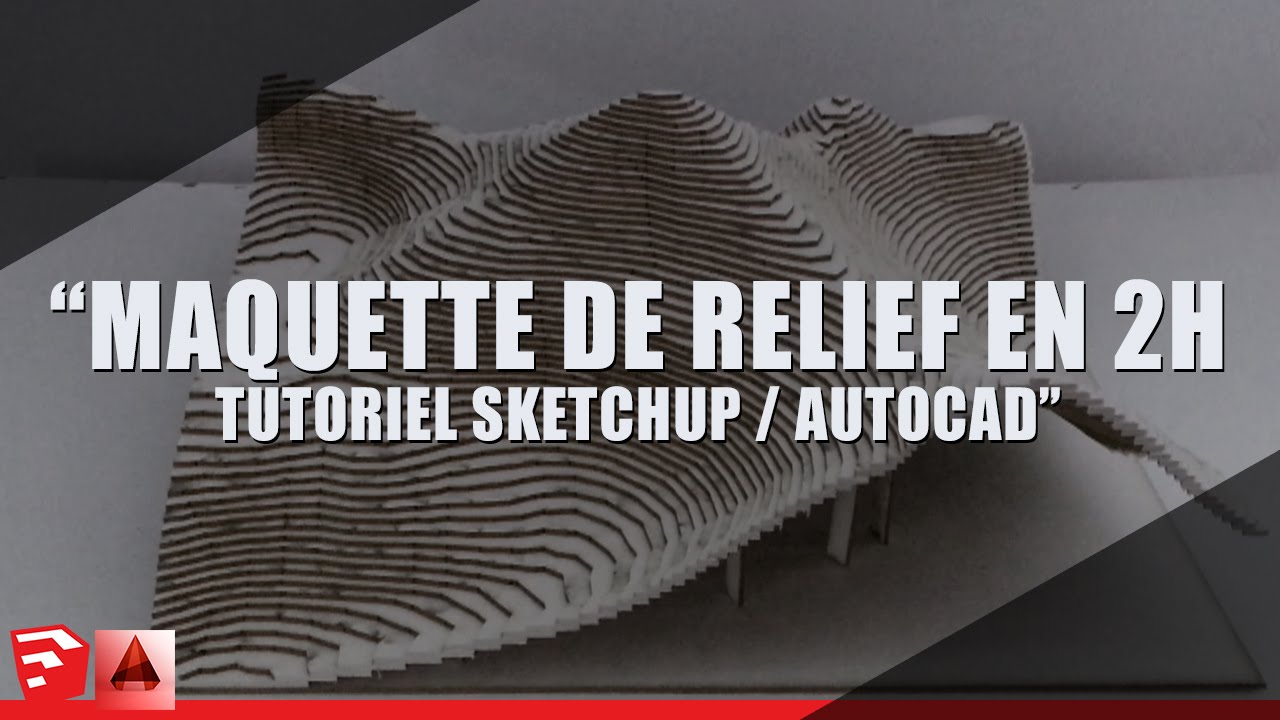 TUTO SKETCHUP / AUTOCAD : Maquette de relief en 2H - YouTube