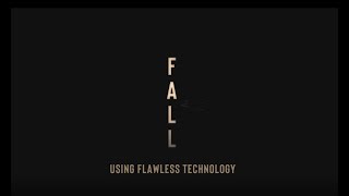 Fall - Using Flawless technology