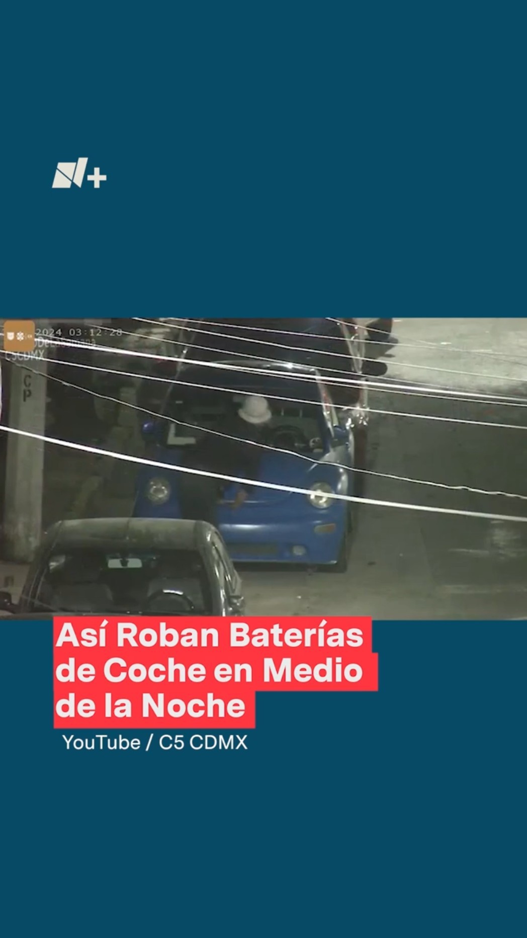Así roban baterías de coche en medio de la noche en Tacuba - N+ #Shorts
