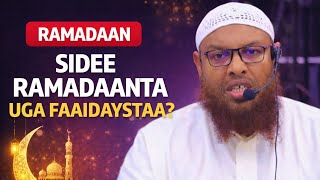 Sidee Ramadaanta Uga Faaidaystaa ? Sh Maxamuud Xaliike
