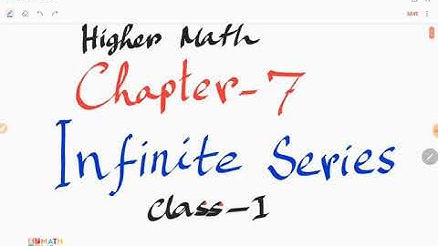 Higher Math, Nine Ten, SSC, Chapter 7, Ex 7, Infinite series, class 1
