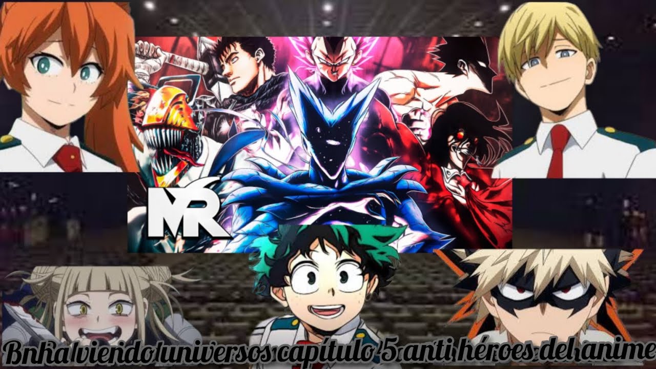 bnha viendo universos capítulo 5 anti héroes del anime con @Elangelcaidodelosfics