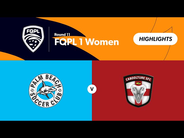 FQPL 1 Women Round 11 -  Palm Beach vs Caboolture Sports FC Highlights