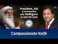 Compassionate Knife - President of ASI in Conversation with Sadhguru