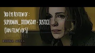 SUPERMAN  DOOMSDAY   JUSTICE Fan film 5 of 5  3rd Eye REVIEW
