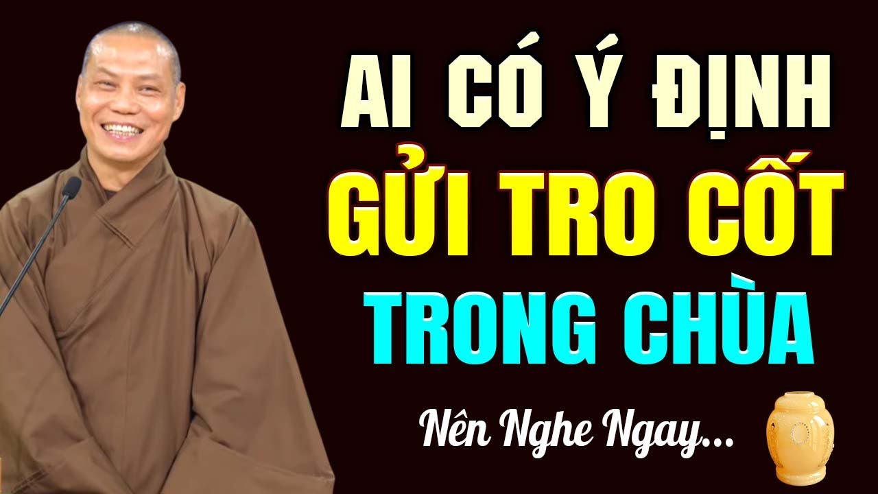 Ai Có Ý Định Gửi Tro Cốt Trong Chùa – Đừng Bỏ Qua | Thầy Thích Trí Chơn