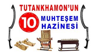 Tutankhamonun En İhtişamlı 10 Hazinesi