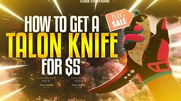 HOW TO GET A TALON KNIFE FOR $5 (CS:GO)