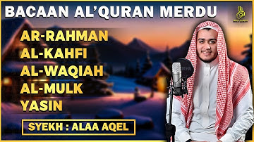 Surat Ar Rahman, Yasin, Al Waqiah, Al Mulk, Al Kahfi - By ALAA AQEL