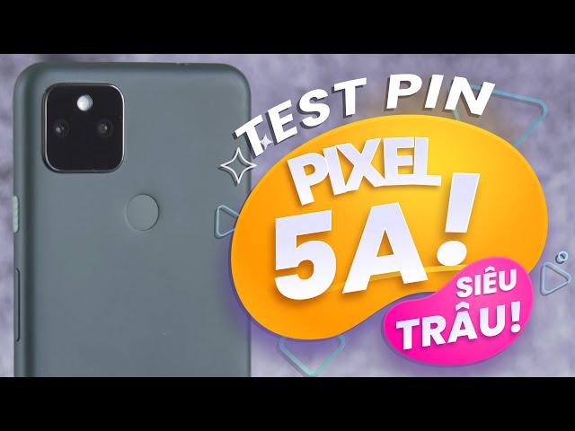 TEST PIN GOOGLE PIXEL 5A: CHIẾC ANDROID MINI PIN TRÂU NHẤT !!!