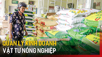 Quản lý kinh doanh vật tư nông nghiệp | Tin tức