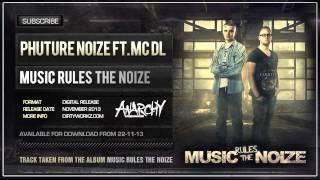 Phuture Noize Ft. Mc Dl - Music Rules The Noize (Official Hq Preview)