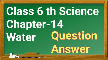 Class 6 Science Chapter-14 Water Question answer ll ncert solution ll
