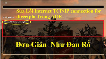 Sửa lỗi AOE Internet TCP/IP connection for directplay