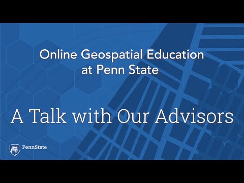 Online Geospatial Education at Penn State:  A Talk with our Advisors