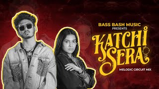 KATCHI SERA | MELODIC CIRCUIT | BASS BASH