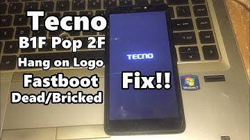 Tecno B1F Hang on Logo, Fastboot, Dead/Bricked FIX!!