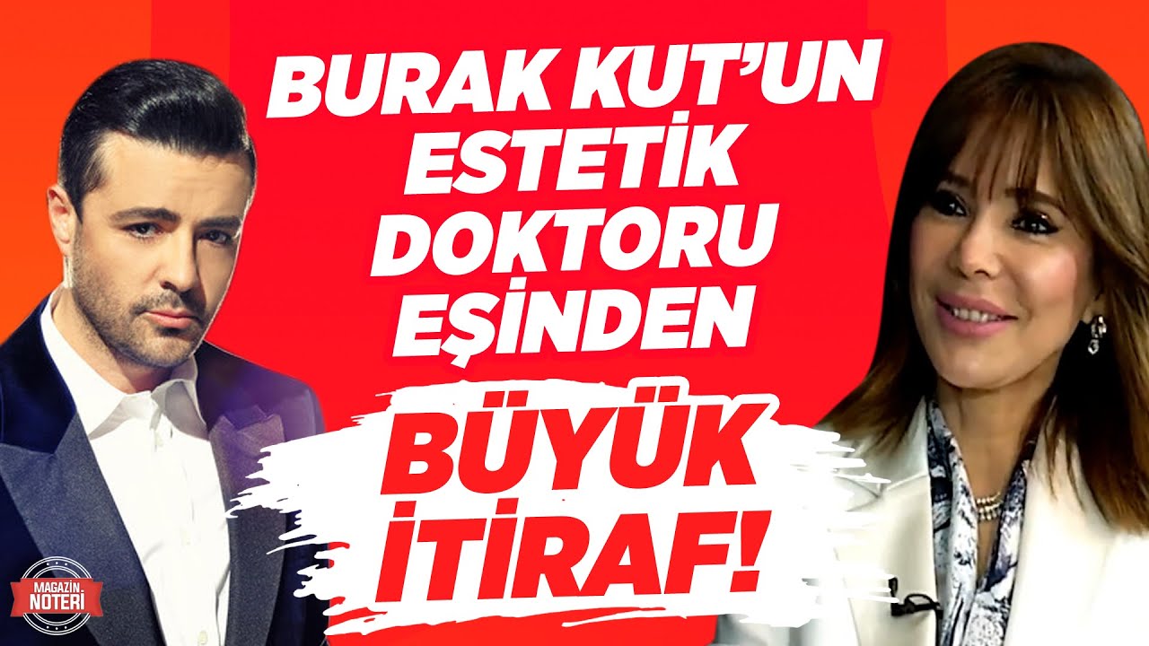 Burak Kut'un Estetik Doktoru Eşinden Büyük İtiraf! | Magazin Noteri