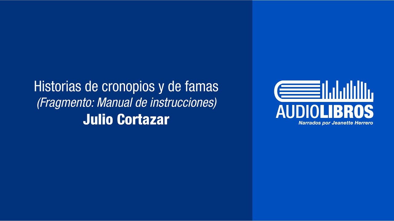 Julio Cortazar. Historias de cronopios y de famas. Fragmento: Manual de