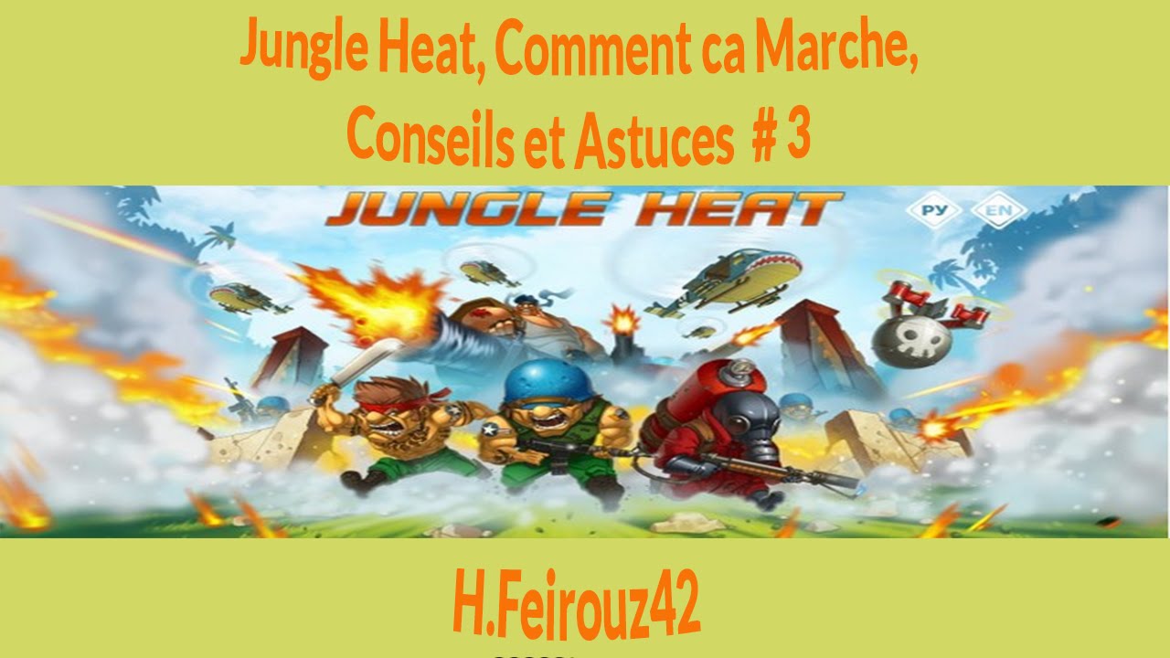 Jungle Heat  Comment ca Marche, Conseils et Astuces # 3